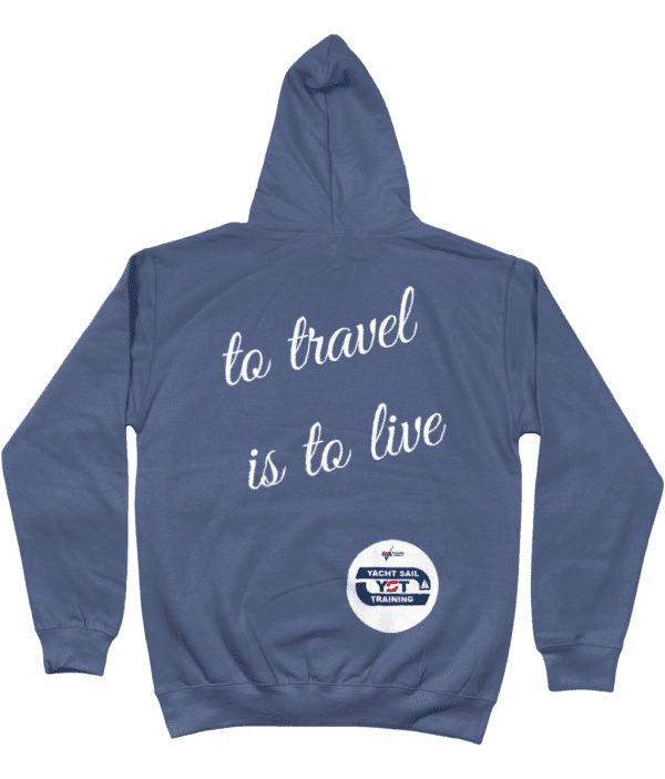 Hoodie “To Travel Is To Live” Sailing Top Yacht Sail Training